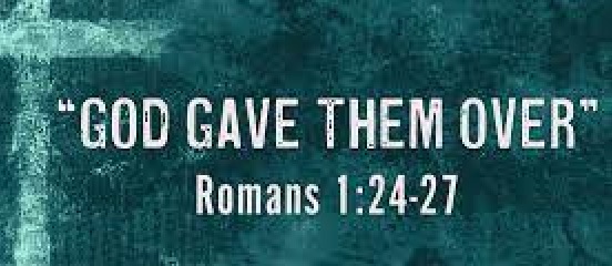 Romans 1:24-27 The Abandonment Of God