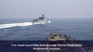 US Coast Guard Ship Transits Taiwan Strait Amid China Tensions