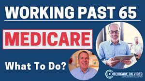 Medicare Options for Those Working Past 65